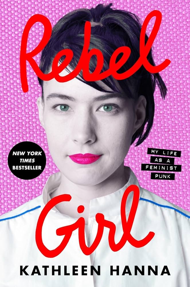Rebel Girl by Kathleen Hanna (Hardcover)