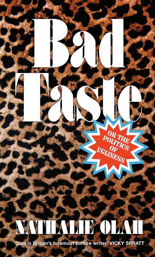 Bad Taste: Or, the Politics of Ugliness