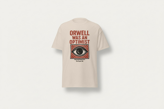 Orwell Was an Optimist Tee –
Big Brother’s got nothing on this timeline.